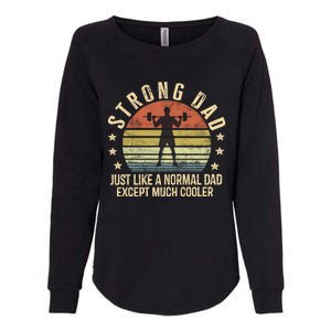 Strong Dad Just Like A Normal Dad Except Much Cooler Gym Gift Womens California Wash Sweatshirt