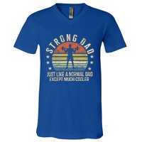 Strong Dad Just Like A Normal Dad Except Much Cooler Gym Gift V-Neck T-Shirt