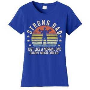 Strong Dad Just Like A Normal Dad Except Much Cooler Gym Gift Women's T-Shirt