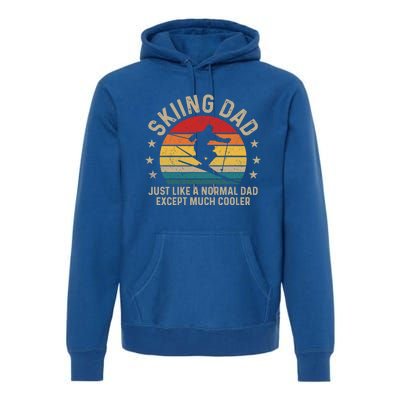 Skiing Dad Just Like Normal Dad Except Much Cooler Ski Skier Gift Premium Hoodie