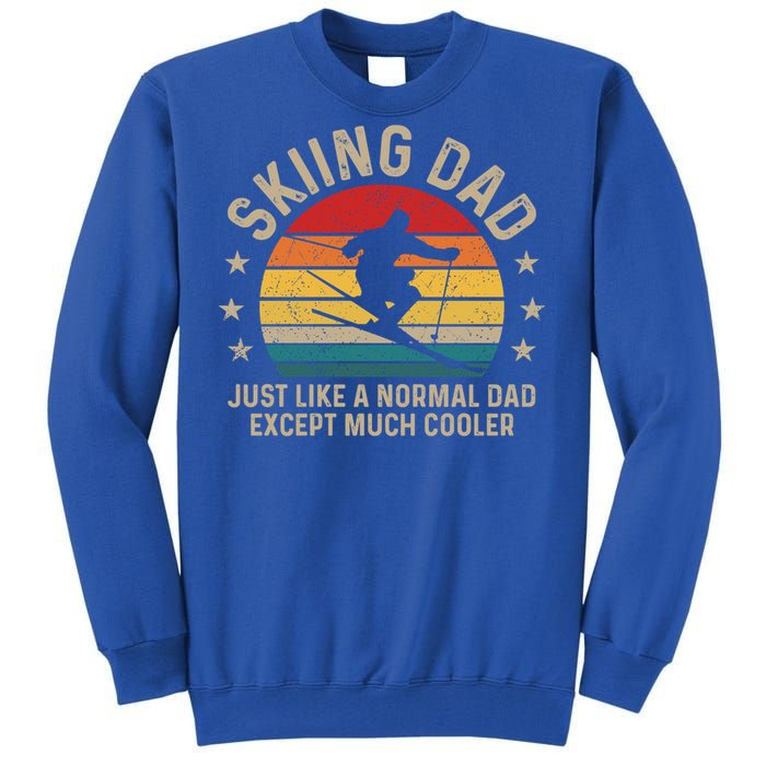 Skiing Dad Just Like Normal Dad Except Much Cooler Ski Skier Gift Tall Sweatshirt