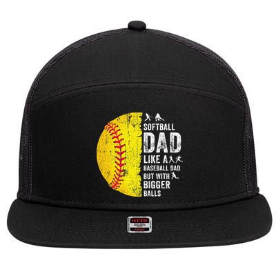Softball Dad Just Like A Baseball Dad But With Bigger Balls 7 Panel Mesh Trucker Snapback Hat