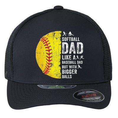 Softball Dad Just Like A Baseball Dad But With Bigger Balls Flexfit Unipanel Trucker Cap