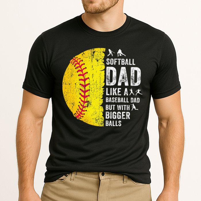 Softball Dad Just Like A Baseball Dad But With Bigger Balls Performance Shirt