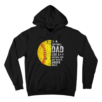 Softball Dad Just Like A Baseball Dad But With Bigger Balls Hoodie