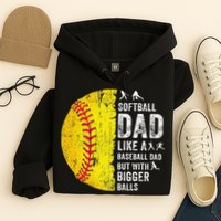 Softball Dad Just Like A Baseball Dad But With Bigger Balls Hoodie