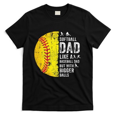 Softball Dad Just Like A Baseball Dad But With Bigger Balls T-Shirt