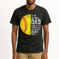 Softball Dad Just Like A Baseball Dad But With Bigger Balls Tall T-Shirt