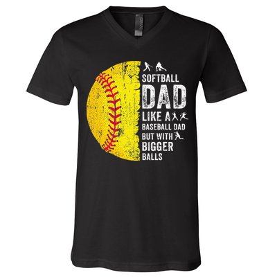Softball Dad Just Like A Baseball Dad But With Bigger Balls V-Neck T-Shirt