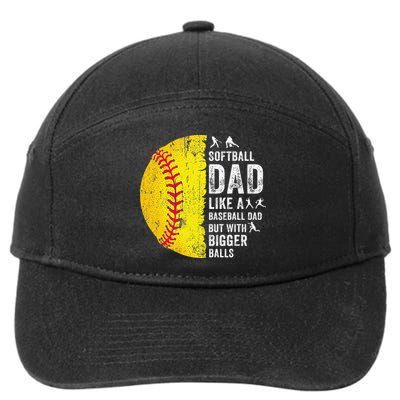 Softball Dad Just Like A Baseball Dad But With Bigger Balls 7-Panel Snapback Hat