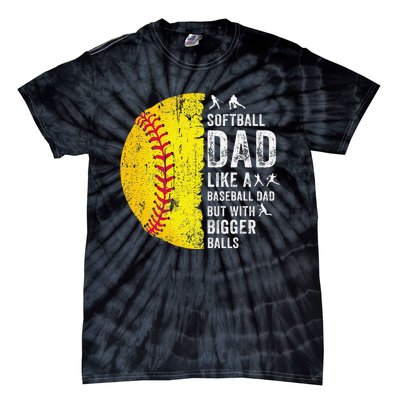 Softball Dad Just Like A Baseball Dad But With Bigger Balls Tie-Dye T-Shirt