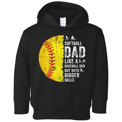 Softball Dad Just Like A Baseball Dad But With Bigger Balls Toddler Hoodie
