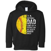 Softball Dad Just Like A Baseball Dad But With Bigger Balls Toddler Hoodie