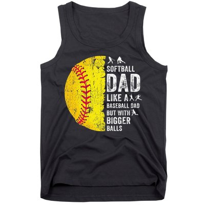Softball Dad Just Like A Baseball Dad But With Bigger Balls Tank Top