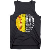 Softball Dad Just Like A Baseball Dad But With Bigger Balls Tank Top