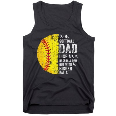 Softball Dad Just Like A Baseball Dad But With Bigger Balls Tank Top