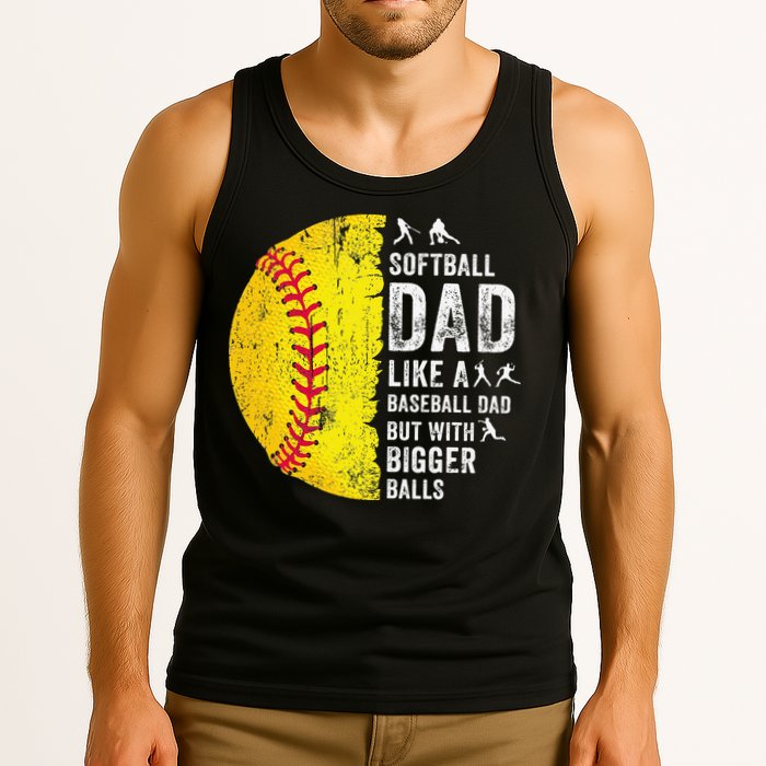 Softball Dad Just Like A Baseball Dad But With Bigger Balls Tank Top