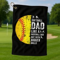 Softball Dad Just Like A Baseball Dad But With Bigger Balls Golf Towel
