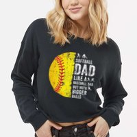 Softball Dad Just Like A Baseball Dad But With Bigger Balls Cropped Pullover Crew
