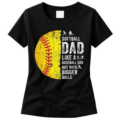 Softball Dad Just Like A Baseball Dad But With Bigger Balls Womens T-Shirt