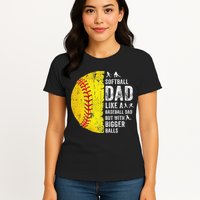Softball Dad Just Like A Baseball Dad But With Bigger Balls Womens T-Shirt