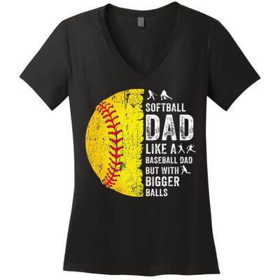 Softball Dad Just Like A Baseball Dad But With Bigger Balls Women's V-Neck T-Shirt