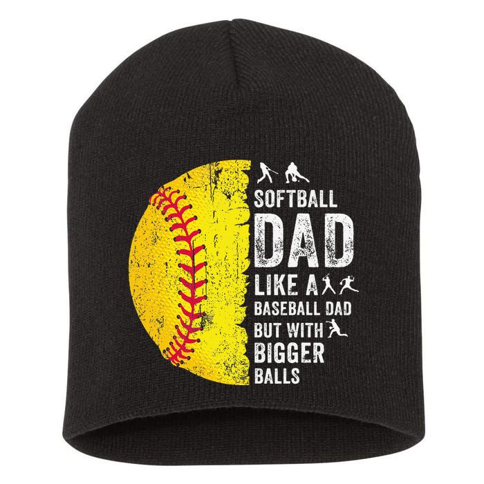 Softball Dad Just Like A Baseball Dad But With Bigger Balls Short Acrylic Beanie