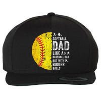 Softball Dad Just Like A Baseball Dad But With Bigger Balls Wool Snapback Cap