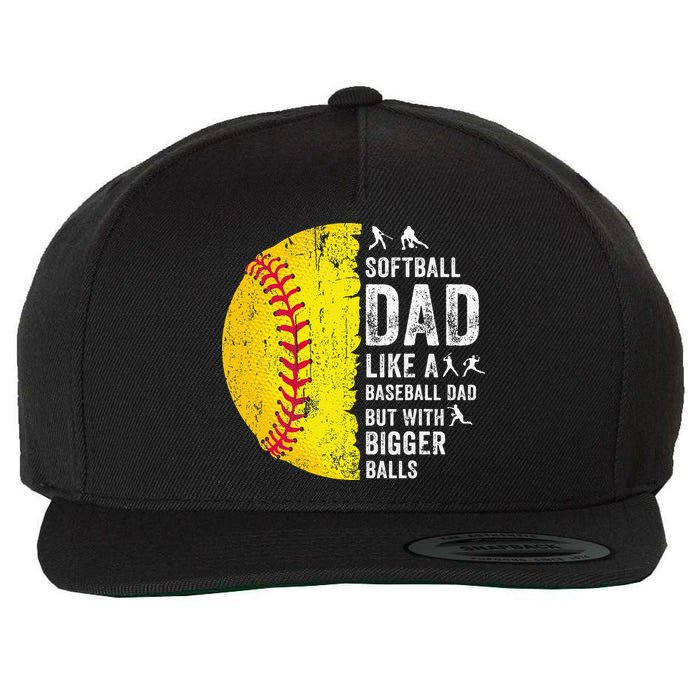 Softball Dad Just Like A Baseball Dad But With Bigger Balls Wool Snapback Cap