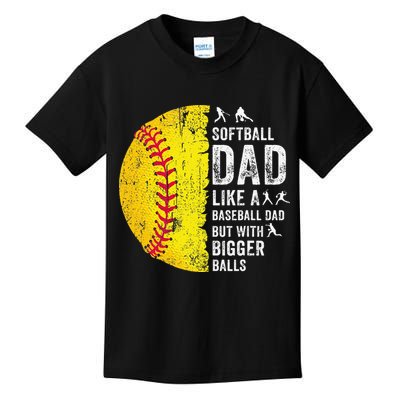Softball Dad Just Like A Baseball Dad But With Bigger Balls Kids T-Shirt