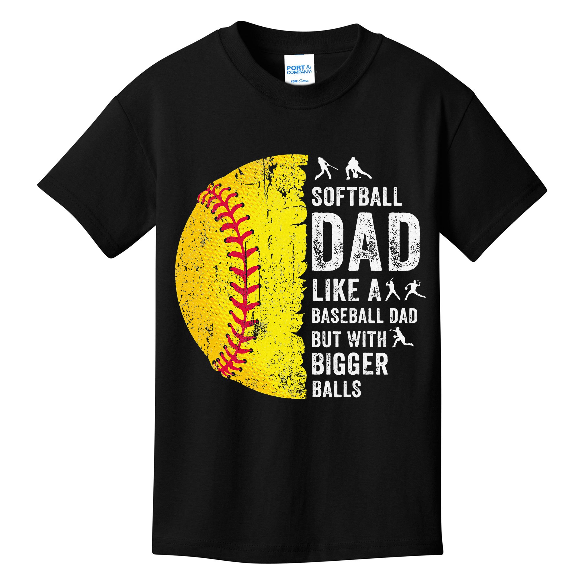Softball Dad Just Like A Baseball Dad But With Bigger Balls Kids T-Shirt
