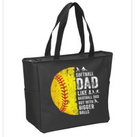 Softball Dad Just Like A Baseball Dad But With Bigger Balls Zip Tote Bag