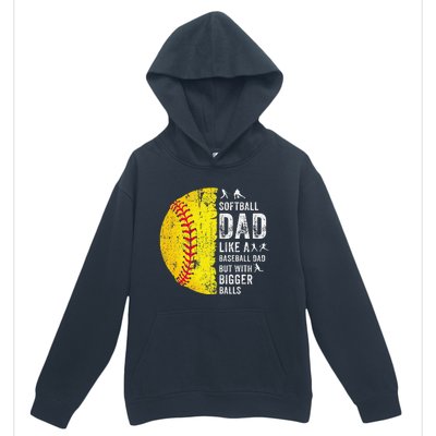 Softball Dad Just Like A Baseball Dad But With Bigger Balls Urban Pullover Hoodie