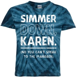 Simmer Down Karen You Cant Speak To Manager | Karen Slang Kids Tie-Dye T-Shirt