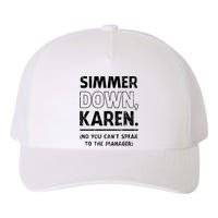 Simmer Down Karen You Cant Speak To Manager | Karen Slang Yupoong Adult 5-Panel Trucker Hat