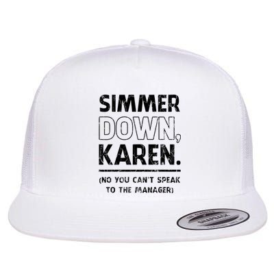 Simmer Down Karen You Cant Speak To Manager | Karen Slang Flat Bill Trucker Hat