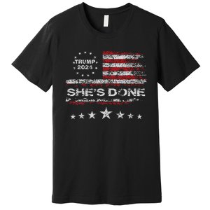 SheS Done Kamala Harris 79 Of Americans Trump President Premium T-Shirt