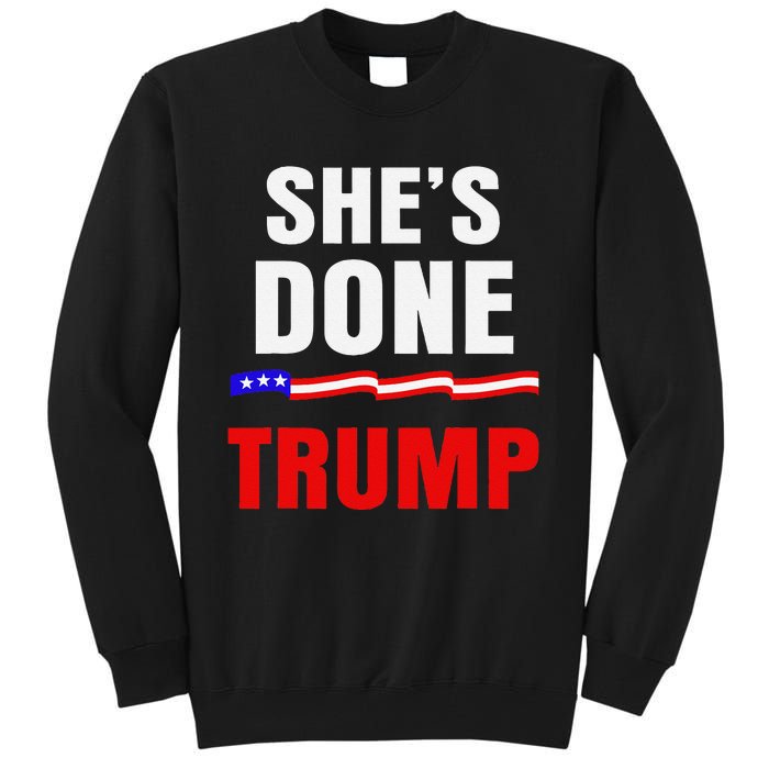 SheS Done Kamala Harris 79 Of Americans Trump President Tall Sweatshirt