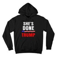 SheS Done Kamala Harris 79 Of Americans Trump President Tall Hoodie