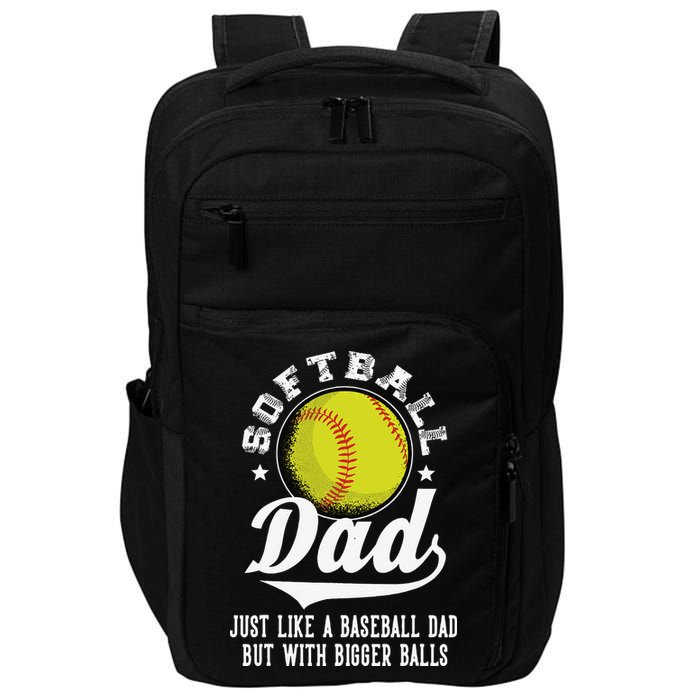 Softball Dad Like Baseball But With Bigger Balls Fathers Day Impact Tech Backpack