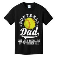 Softball Dad Like Baseball But With Bigger Balls Fathers Day Kids T-Shirt
