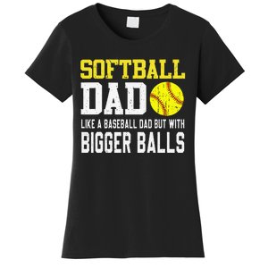 Softball Dad like A Baseball But with Bigger Balls Father's Women's T-Shirt