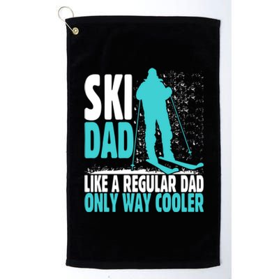 Ski Dad Like Regular Dad But Cooler Ski Cool Adventure Gift Funny Gift Platinum Collection Golf Towel