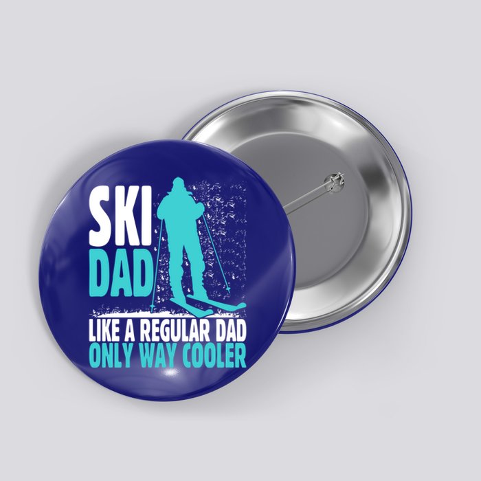 Ski Dad Like Regular Dad But Cooler Ski Cool Adventure Gift Funny Gift Button