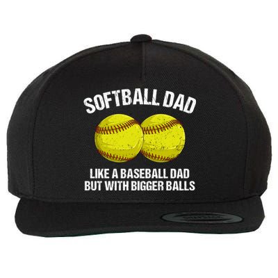 Softball Dad Like A Baseball Dad But With Bigger Balls Wool Snapback Cap