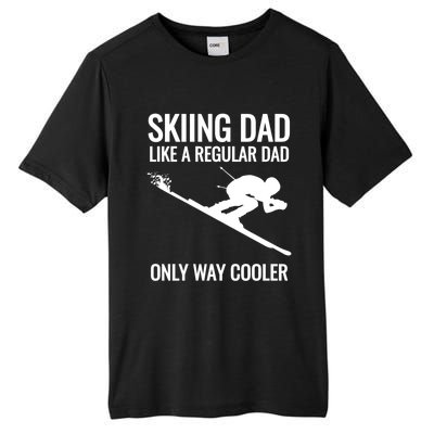 Skiing Dad Like A Regular Dad But Way Cooler Ski Gift Tall Fusion ChromaSoft Performance T-Shirt