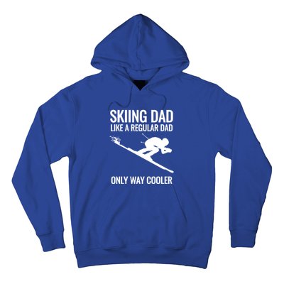 Skiing Dad Like A Regular Dad But Way Cooler Ski Gift Hoodie