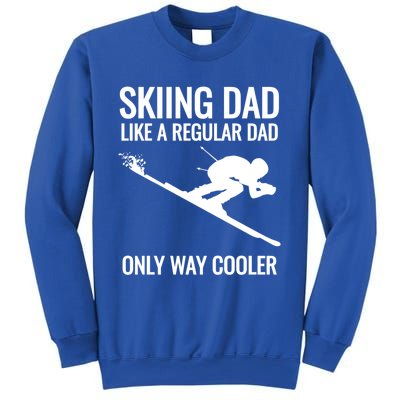 Skiing Dad Like A Regular Dad But Way Cooler Ski Gift Sweatshirt