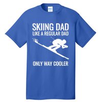 Skiing Dad Like A Regular Dad But Way Cooler Ski Gift Tall T-Shirt