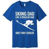 Skiing Dad Like A Regular Dad But Way Cooler Ski Gift Premium T-Shirt